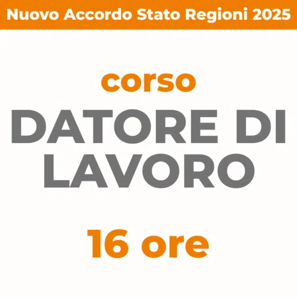 Corso datore di lavoro 16 ore Nuovo Accordo Stato Regioni 2025 Sicurezza sul lavoro