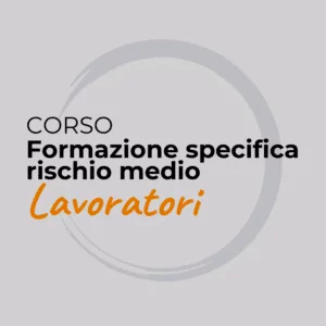 Corso di formazione specifica dei lavoratori rischio medio
